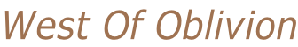 West Of Oblivion